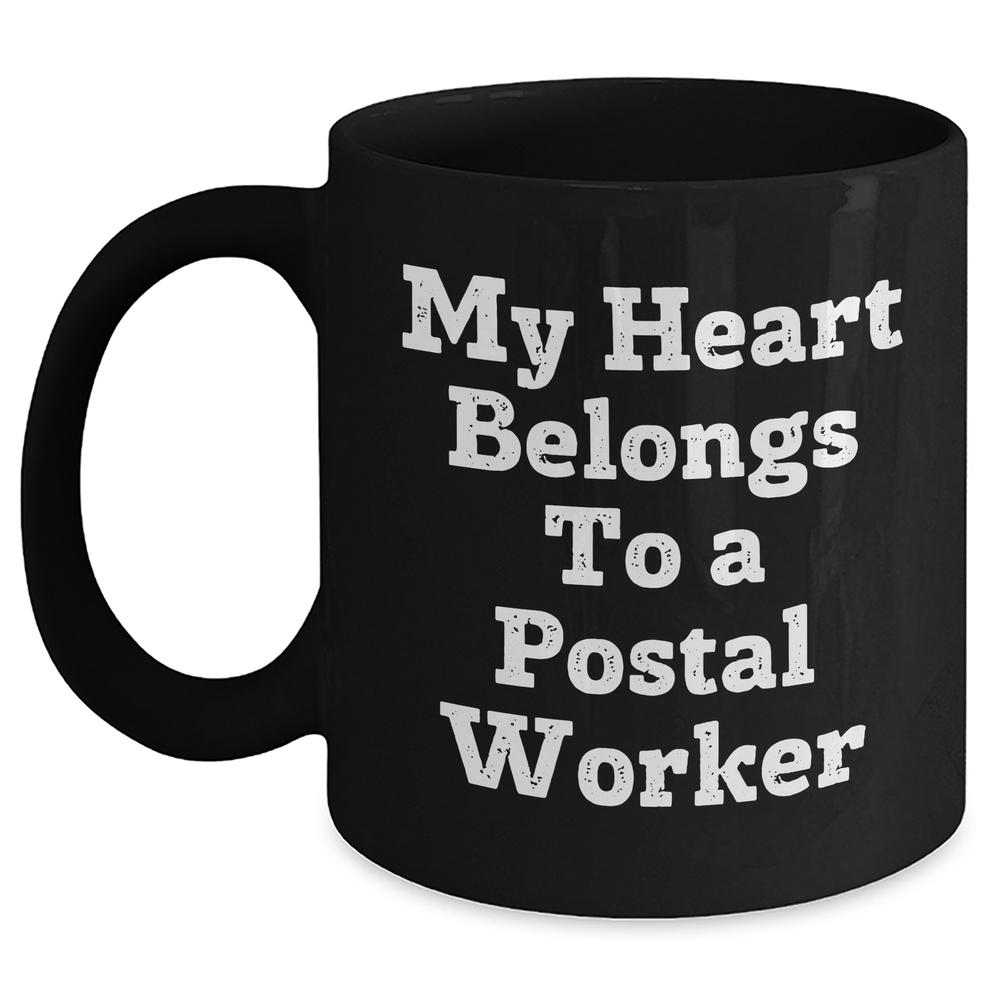 Funny Postal Worker Gifts from Friends on Father's Day - Black Coffee Mug 'My Heart Belongs To A Postal Worker' - Main