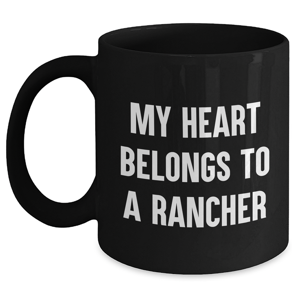 Funny Rancher Gifts - My Heart Belongs To A Rancher, Black Coffee Mug for Father's Day, Gifts from Men to Ranchers - Main