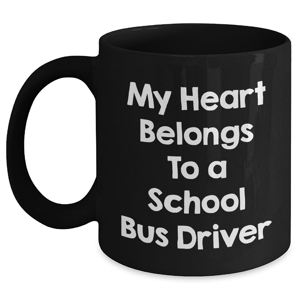 Funny School Bus Driver Gifts from Friends to School Bus Driver My Heart Belongs To A School Bus Driver Black Coffee Mug for Father's Day - Main