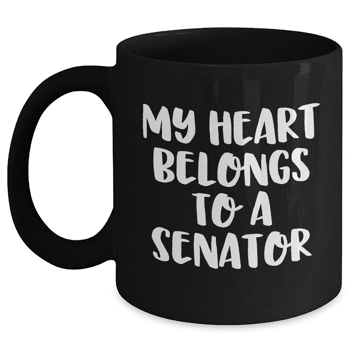 Funny Senator Quote Gifts from Men to Men for Father's Day Unique Black Coffee Mugs - My Heart Belongs To A Senator, Black Coffee Mugs, Senator Gifts, Father's Day Unique Gifts - Main