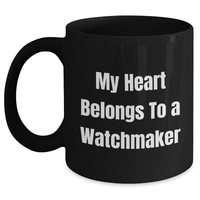Load image into Gallery viewer, Watchmaker Gifts from Men, Unique Black Coffee Mug for Him, &#39;My Heart Belongs To A Watchmaker&#39; Funny Quote, Father&#39;s Day Unique Gifts - Main
