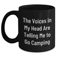 Load image into Gallery viewer, Funny Camping Mugs for Men Gifts from Dad on Father&#39;s Day - &#39;The Voices In My Head Are Telling Me To Go Camping&#39; Black Coffee Mug for Outdoor Enthusiast - Main
