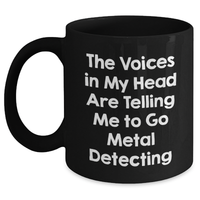 Load image into Gallery viewer, Funny Metal Detecting Quotes Gifts from Men to Metal Detecting Enthusiasts on Father&#39;s Day - Black Coffee Mug - Main
