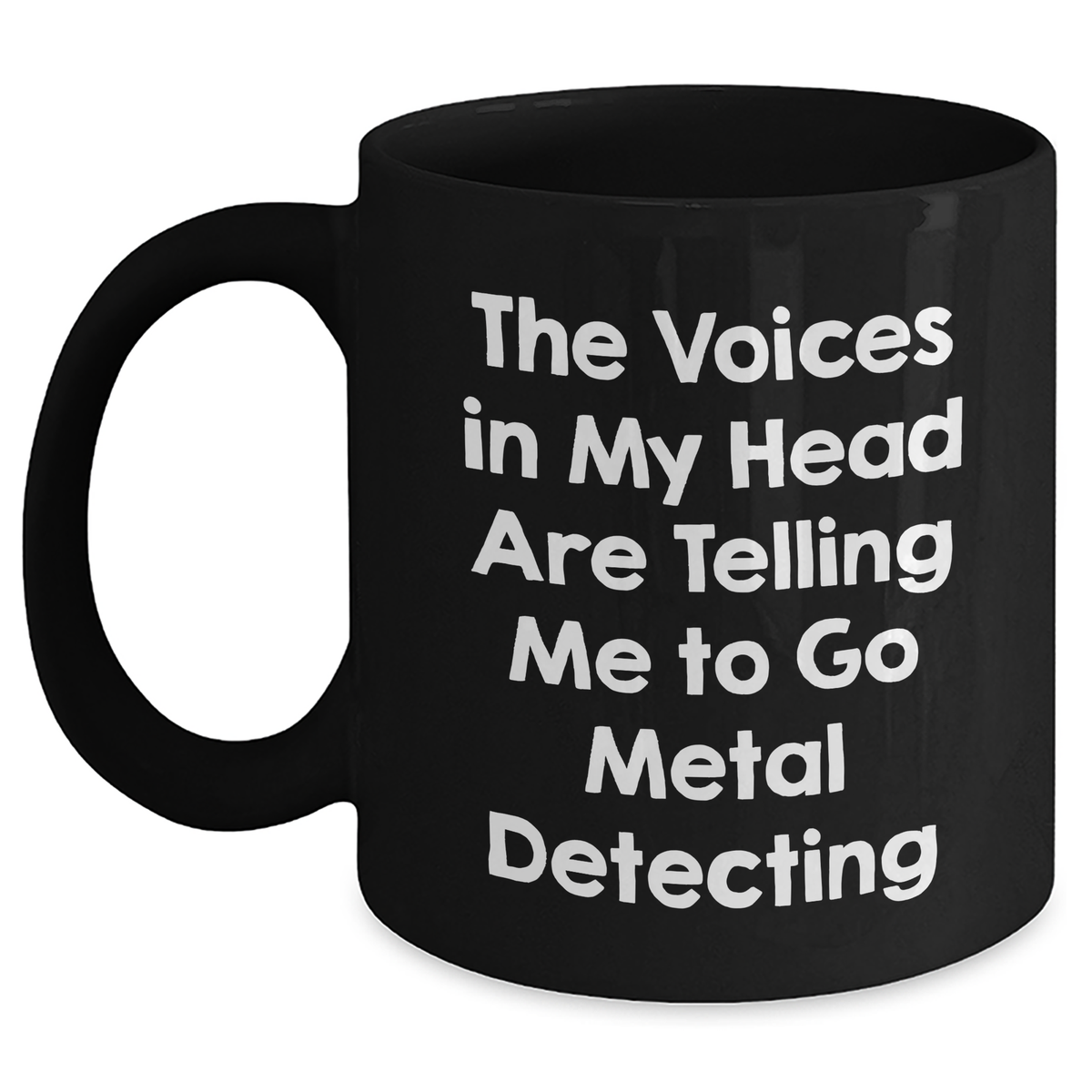 Funny Metal Detecting Quotes Gifts from Men to Metal Detecting Enthusiasts on Father's Day - Black Coffee Mug - Main