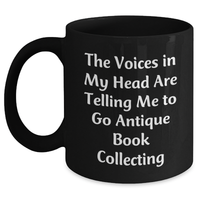 Load image into Gallery viewer, Funny Antique Book Collecting Gifts for Men - &#39;The Voices In My Head Are Telling Me To Go Antique Book Collecting&#39; Black Coffee Mug, Perfect Father&#39;s Day Unique Gifts from Family - Main
