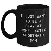 Load image into Gallery viewer, Exotic Shorthair Cat Mom Funny Quote Gifts from Family to Exotic Shorthair Cat Lovers Black Coffee Mug for Father&#39;s Day - Main
