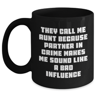 Load image into Gallery viewer, Funny Aunt Gifts from Men to Aunt - Black Coffee Mug, They Call Me Aunt Because Partner In Crime Makes Me Sound Like A Bad Influence, Father&#39;s Day Unique Gifts for Her - Main
