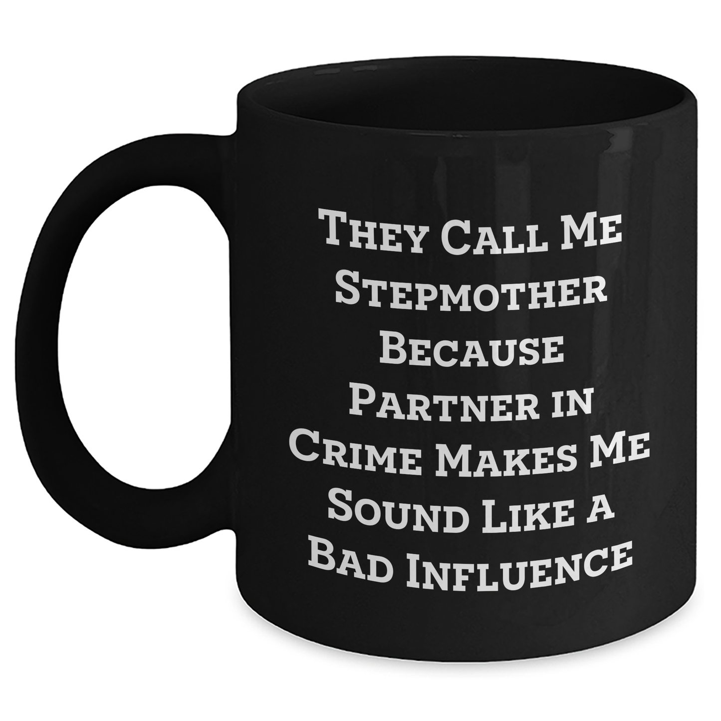 Stepmother Sassy Gifts from Friends, Funny Black Coffee Mug, They Call Me Stepmother Because Partner In Crime Makes Me Sound Like A Bad Influence, Unique Father's Day Unique Gifts for Stepmother - Main