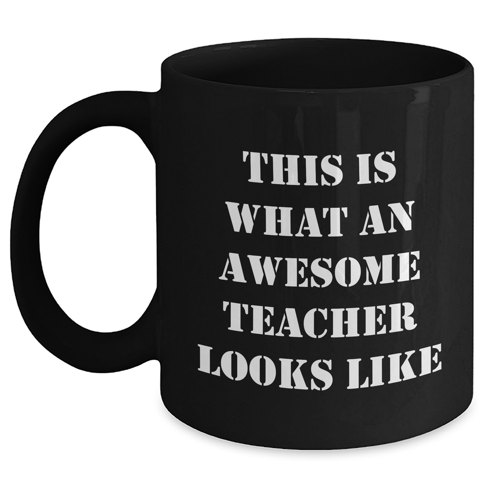 Funny This Is What An Awesome Teacher Looks Like Mug | Unique Father's Day Unique Gifts for Teachers from Students - Main