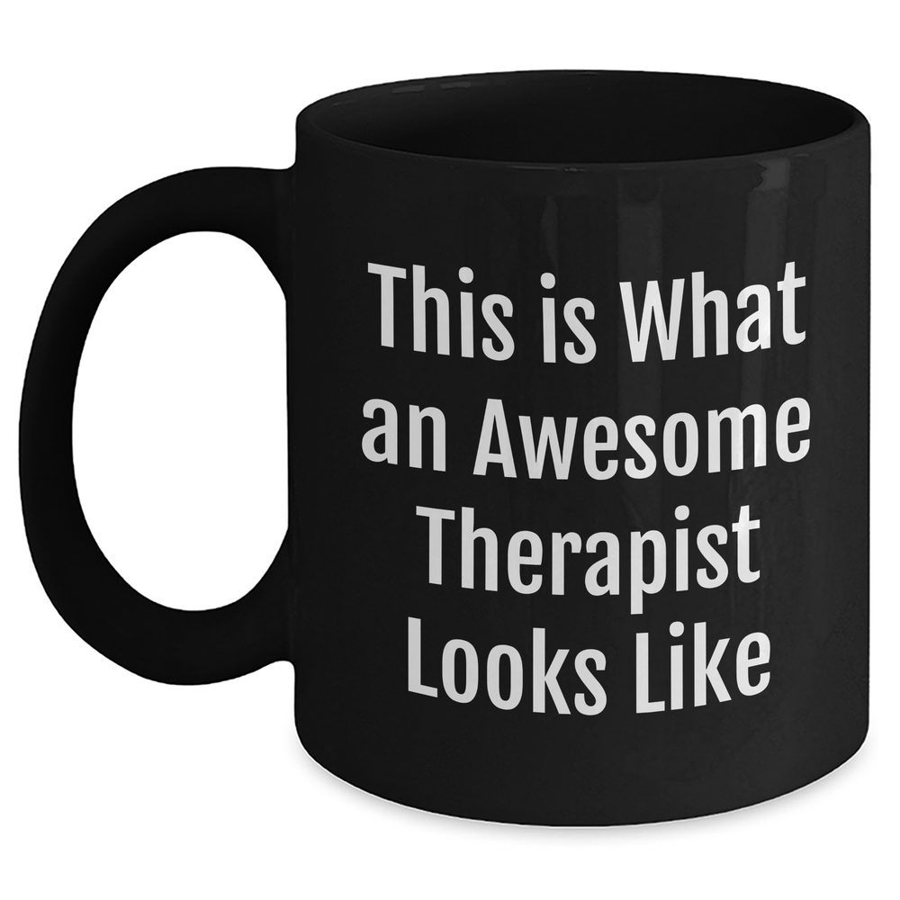 This Is What An Awesome Therapist Looks Like - Funny Therapist Gifts for Father's Day - Black Coffee Mug - 11 or 15oz - Main