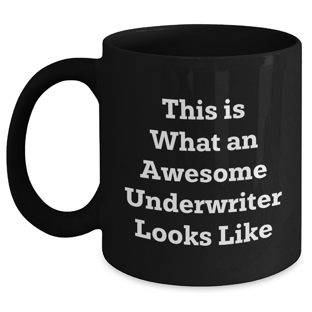 This Is What An Awesome Underwriter Looks Like Black Coffee Mug | Encouragement Gifts for Underwriter | Father's Day Unique Gifts - Main