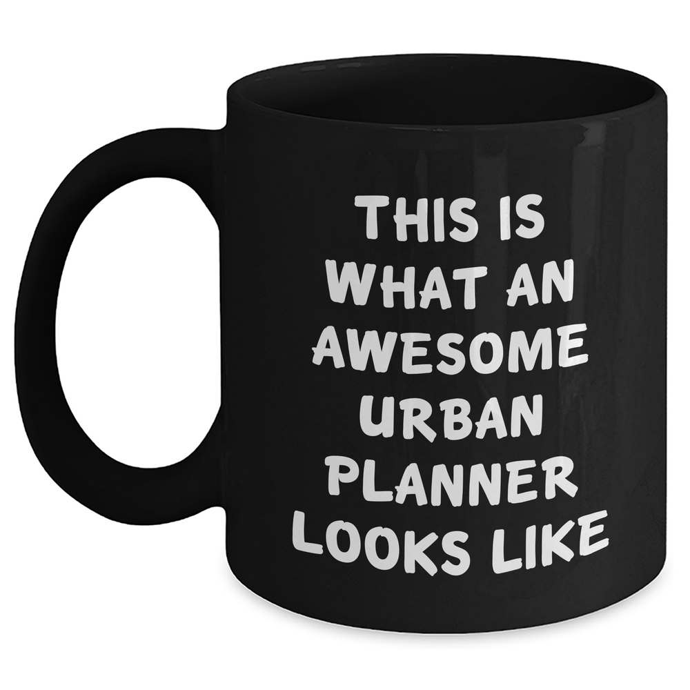 Urban Planner Gifts: This Is What An Awesome Urban Planner Looks Like | Funny Black Coffee Mug | Father's Day Unique Gifts for Urban Planners - Main
