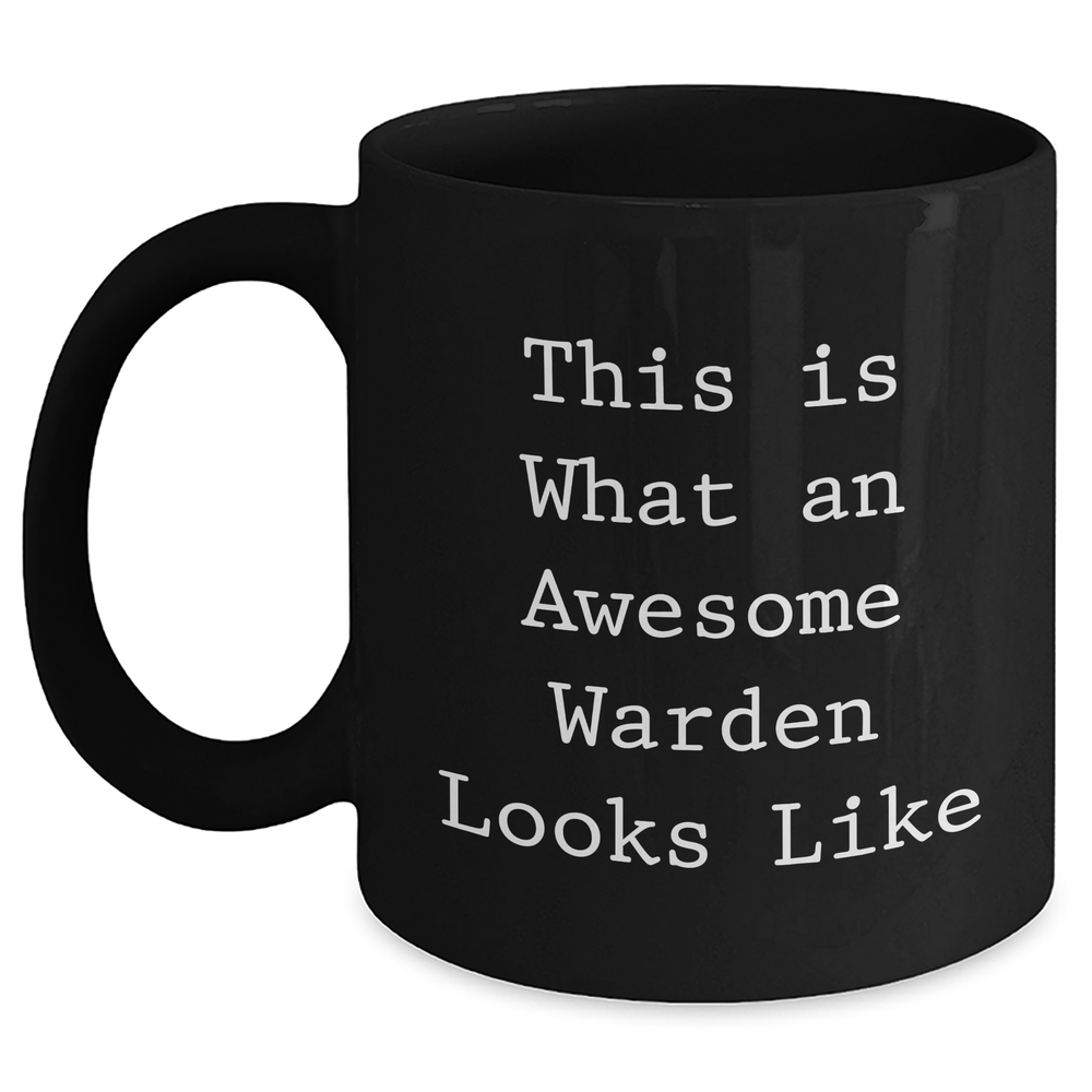 Warden Gifts: Funny This Is What An Awesome Warden Looks Like Black Coffee Mug - 11oz/15oz - Warden Gifts for Father's Day Unique Gifts from Wife/Husband/Kids - Main