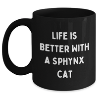 Load image into Gallery viewer, Funny Sphynx Cat Lover Gifts from Men to Friends on Father&#39;s Day, Black Coffee Mug - Life Is Better With A Sphynx Cat, Sphynx Cat Enthusiasts - Main
