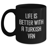 Load image into Gallery viewer, Turkish Van Cat Lovers Funny Gifts from Friends to Family - Life Is Better With A Turkish Van Quote Black Coffee Mug for Father&#39;s Day - Main
