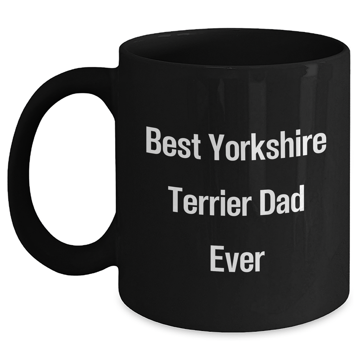 Funny Yorkshire Terrier Dog Gifts for Dad - Best Yorkshire Terrier Dad Ever Quotes on Black Coffee Mug, Gifts from Men, Gifts for Yorkshire Terrier Dog Lovers, Father's Day Unique Gifts - Main