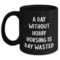Load image into Gallery viewer, Hobby Horsing Enthusiasts&#39; Delight, Funny Quote Coffee Mug for Men, Gifts from Dad, Unique Black Coffee Mug for Father&#39;s Day - Main
