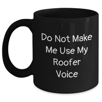 Load image into Gallery viewer, Gifts from Friends for Roofer&#39;s Father&#39;s Day, &#39;Do Not Make Me Use My Roofer Voice&#39; Funny Black Coffee Mug, 11oz or 15oz Ceramic Microwave and Dishwasher Safe - Main
