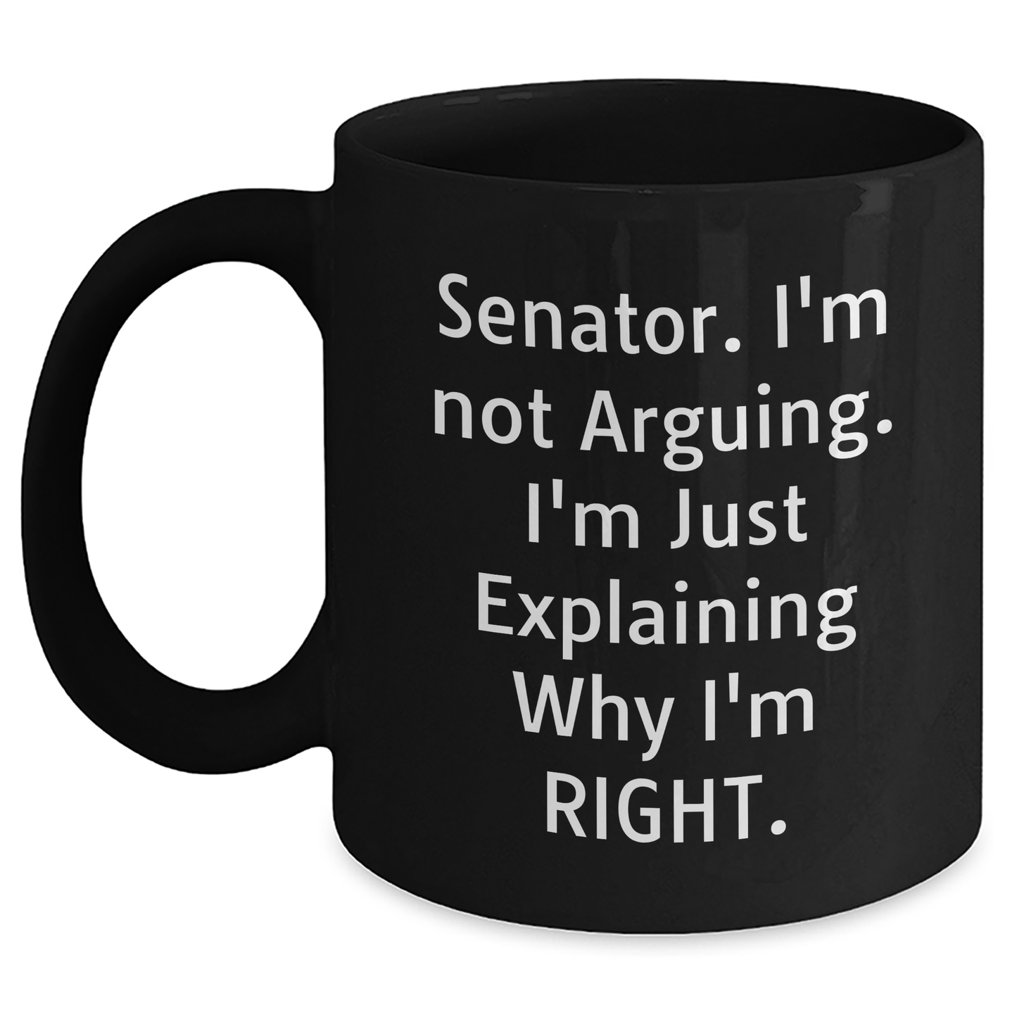 Funny Senator Quote Black Coffee Mugs Gifts for Him or Her, Gifts from Friends, Coworkers, or Family, for Graduation, Senator Enthusiasts, and Coffee Lovers - Main