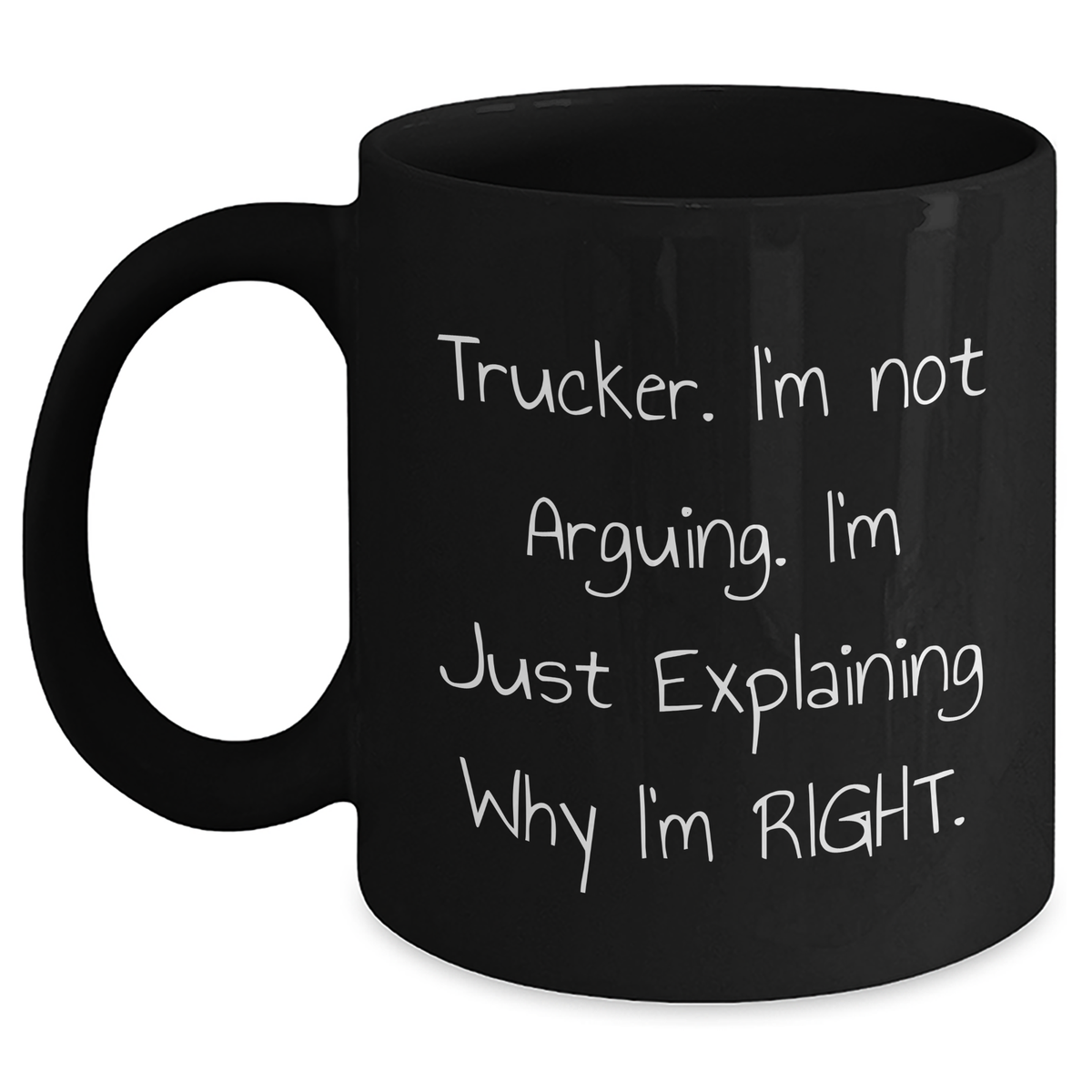 Funny Trucker Gifts from Men, Unique Black Coffee Mug for Trucker Friends, 'I'm Not Arguing, I'm Just Explaining Why I'm Right' - Father's Day Unique Gifts - Main