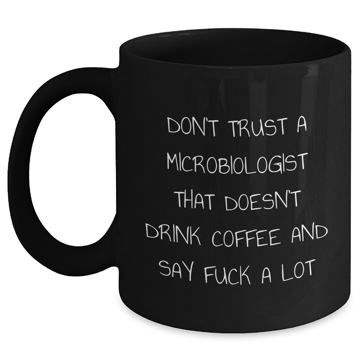 Funny Microbiologist Gifts for Him - 'Don't Trust...' Black Coffee Mug, Microwave and Dishwasher Safe - Main