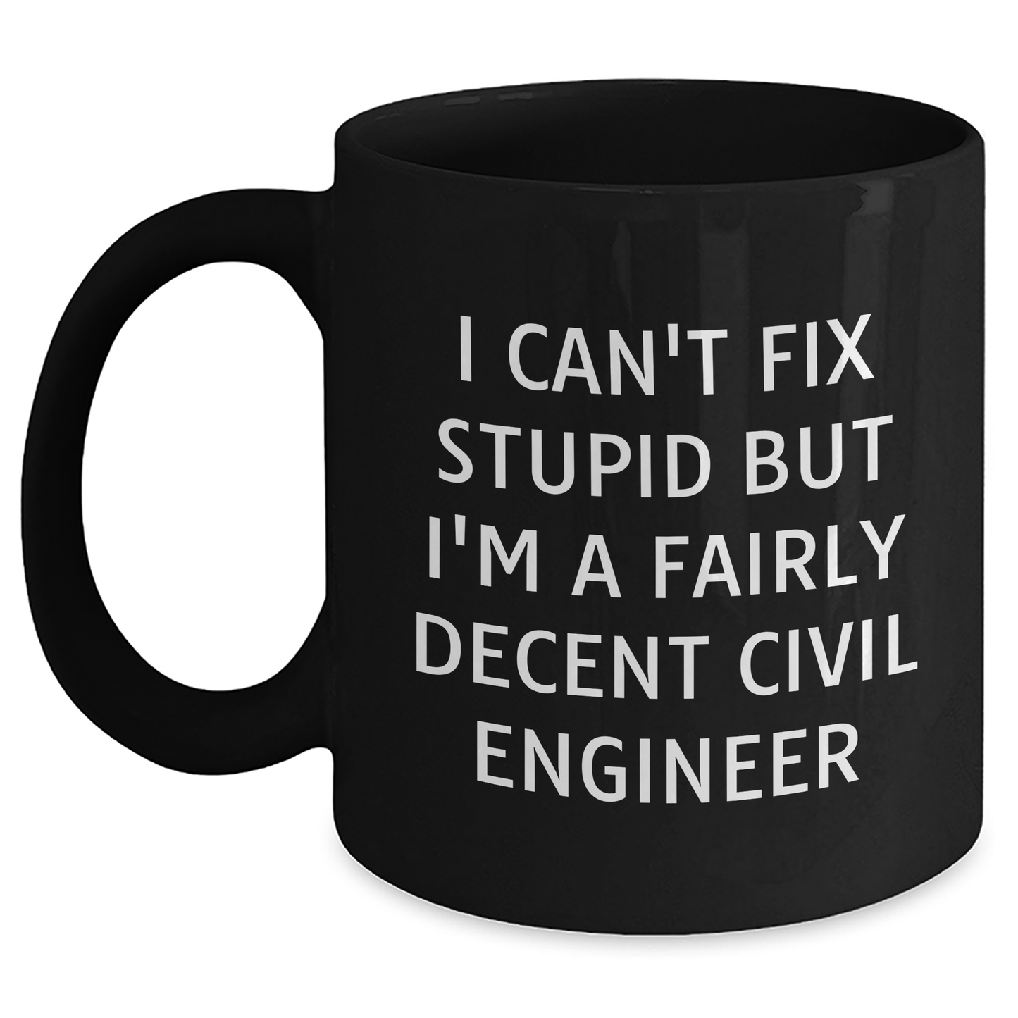 Civil Engineer Humor Coffee Mug, Funny Quote Black Mugs for Civil Engineer Gifts from Friends, Coworkers, Family, and Father's Day Unique Gifts for Him - Main