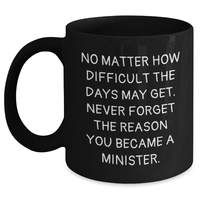 Load image into Gallery viewer, Inspirational Minister Gifts from Friends to Family on Mother&#39;s Day - Black Coffee Mug with Quote &#39;No Matter How Difficult The Days May Get&#39; - Main
