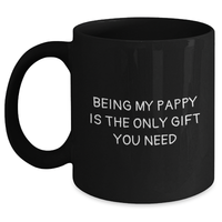 Load image into Gallery viewer, Pappy's Funny Gift, Being My Pappy Is The Only Gift You Need, Black Coffee Mug for Father's Day, Gifts from Family, Gifts for Pappy - Main
