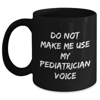 Load image into Gallery viewer, Funny Pediatrician Gifts from Men to Mothers Day Unique Black Coffee Mug - Main
