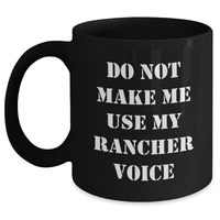 Load image into Gallery viewer, Funny Rancher Gifts from Men - Do Not Make Me Use My Rancher Voice Black Coffee Mug for Mother&#39;s Day, Unique Gifts for Rancher Women - Main
