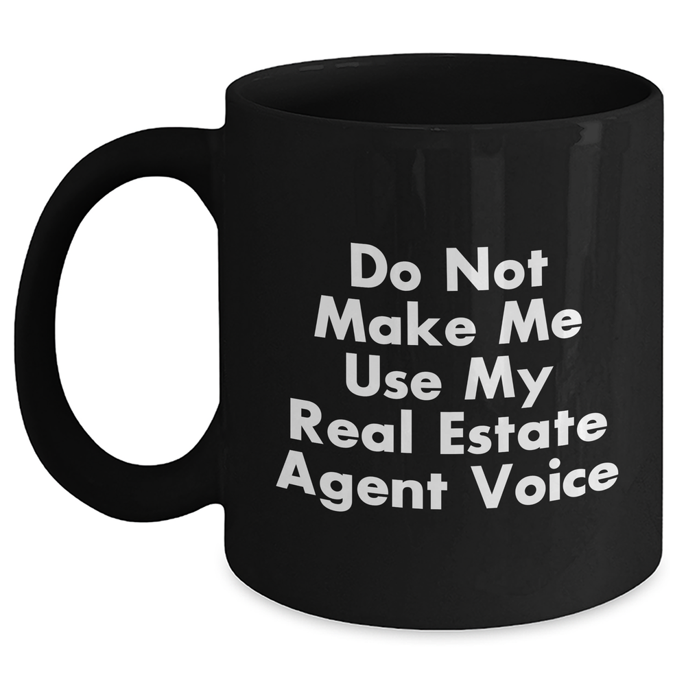 Funny Real Estate Agent Gifts from Friends, Unique Black Coffee Mugs for Real Estate Agent, Do Not Make Me Use My Real Estate Agent Voice, Father's Day Unique Gifts for Men - Main