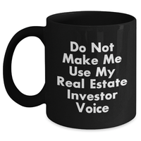 Load image into Gallery viewer, Funny Real Estate Investor Gifts from Friends for Graduation Unique Real Estate Investor Black Coffee Mug Do Not Make Me Use My Real Estate Investor Voice - Main
