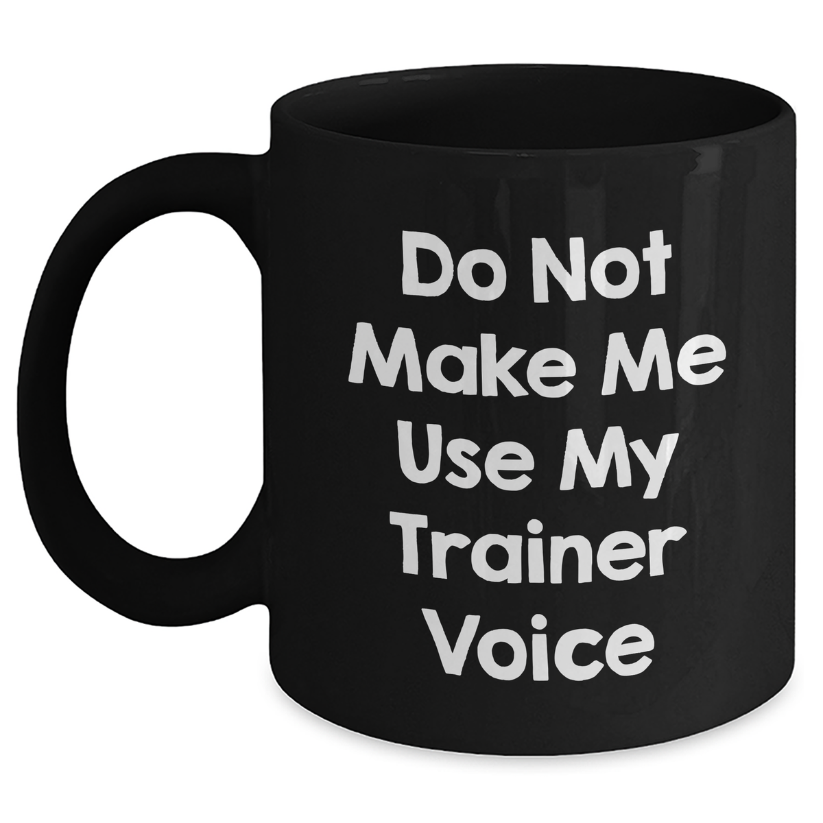 Funny Trainer Quotes Black Coffee Mugs Gifts from Friends for Trainers on Mother's Day - Main