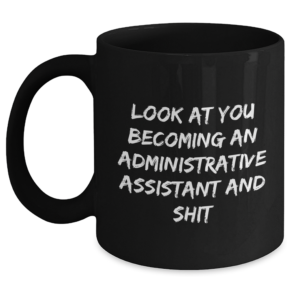 Funny Administrative Assistant Gifts, Black Coffee Mug with Inspirational Quote for Mom's Day, Gifts from Friends and Family - Main