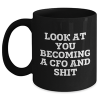 Load image into Gallery viewer, CFO Black Coffee Mug Funny Quote Gifts for Graduation, Gifts from Friends to Men, &#39;Look At You Becoming A Cfo And Shit&#39; - Main

