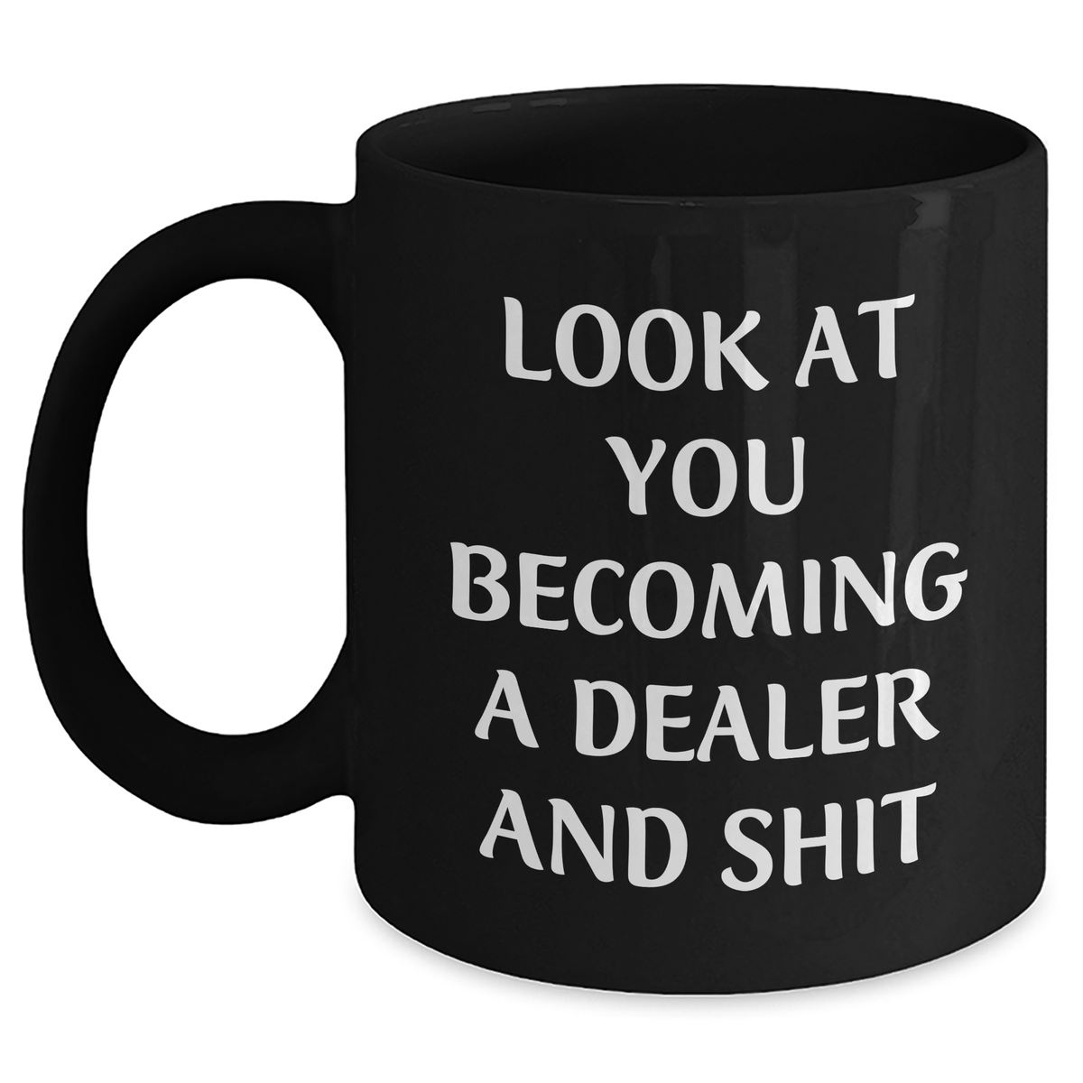 Funny Dealer Gifts: Gift for Dealer from Friends, Inspirational Quote on Black Coffee Mug for Graduation, 11oz or 15oz - Main