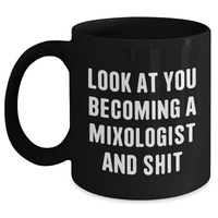 Load image into Gallery viewer, Funny Mixologist Gifts from Friends to Mixologist, Black Coffee Mug for Graduation, &#39;Look At You Becoming A Mixologist And Shit&#39; Quote - Main
