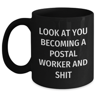 Load image into Gallery viewer, Funny Postal Worker Gifts, Look At You Becoming A Postal Worker And Shit, Black Coffee Mugs from Friends for Graduation - Main
