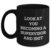 Load image into Gallery viewer, Funny Supervisor Black Coffee Mug - Gifts from Friends for Supervisor, Black Coffee Mug for Mother&#39;s Day, Look At You Becoming A Supervisor And Shit - Main
