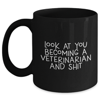 Load image into Gallery viewer, Funny Veterinarian Gifts from Men - Look At You Becoming A Veterinarian And Shit Black Coffee Mug for Dad on Father's Day - Unique Gifts for Veterinarian Friends - Main
