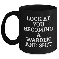 Load image into Gallery viewer, Warden Graduation Funny Gifts from Friends to Warden, Black Coffee Mug with Quote Look At You Becoming A Warden And Shit - Main
