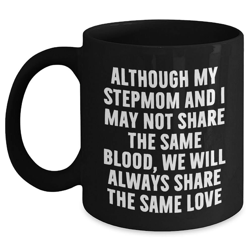 Funny Stepmom Gifts, Inspirational Quote Black Coffee Mug, 11oz or 15oz, Microwave and Dishwasher Safe, Gifts from Men, Women, Family, for Stepmom on Mother's Day - Main