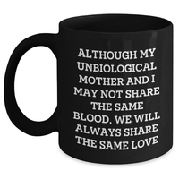 Load image into Gallery viewer, Unbiological Mother Gifts from Men to Women - Inspirational Quote Black Coffee Mug for Graduation, 11oz or 15oz, Microwave and Dishwasher Safe - Main
