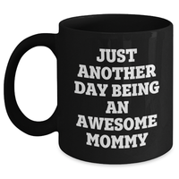Load image into Gallery viewer, Mommy Gifts, Gifts from Mom to Friends, Funny Quote Black Coffee Mug, Graduation Unique Gifts for Mommy - Main
