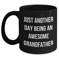 Load image into Gallery viewer, Grandfather Gifts, Funny Black Coffee Mugs for Men, Just Another Day Being An Awesome Grandfather, Graduation Unique Gifts from Family, Gifts for Grandfather - Main
