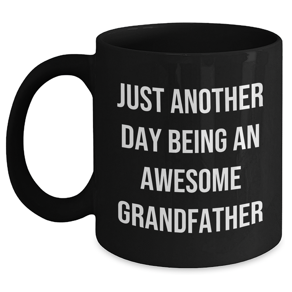 Grandfather Gifts, Funny Black Coffee Mugs for Men, Just Another Day Being An Awesome Grandfather, Graduation Unique Gifts from Family, Gifts for Grandfather - Main
