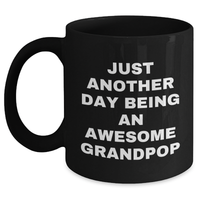 Load image into Gallery viewer, Funny Grandpop Gifts, Just Another Day Being An Awesome Grandpop, Black Coffee Mug for Graduation, Gifts from Family - Main
