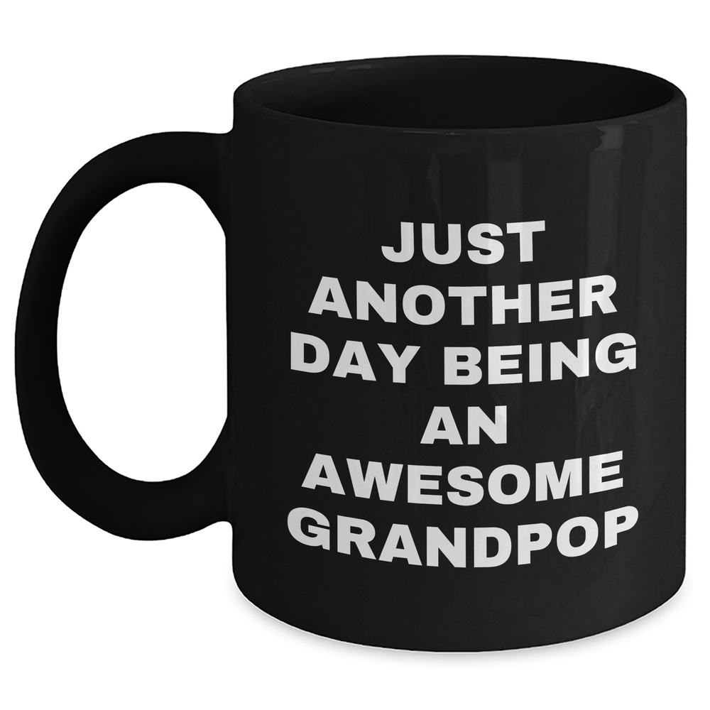 Funny Grandpop Gifts, Just Another Day Being An Awesome Grandpop, Black Coffee Mug for Graduation, Gifts from Family - Main
