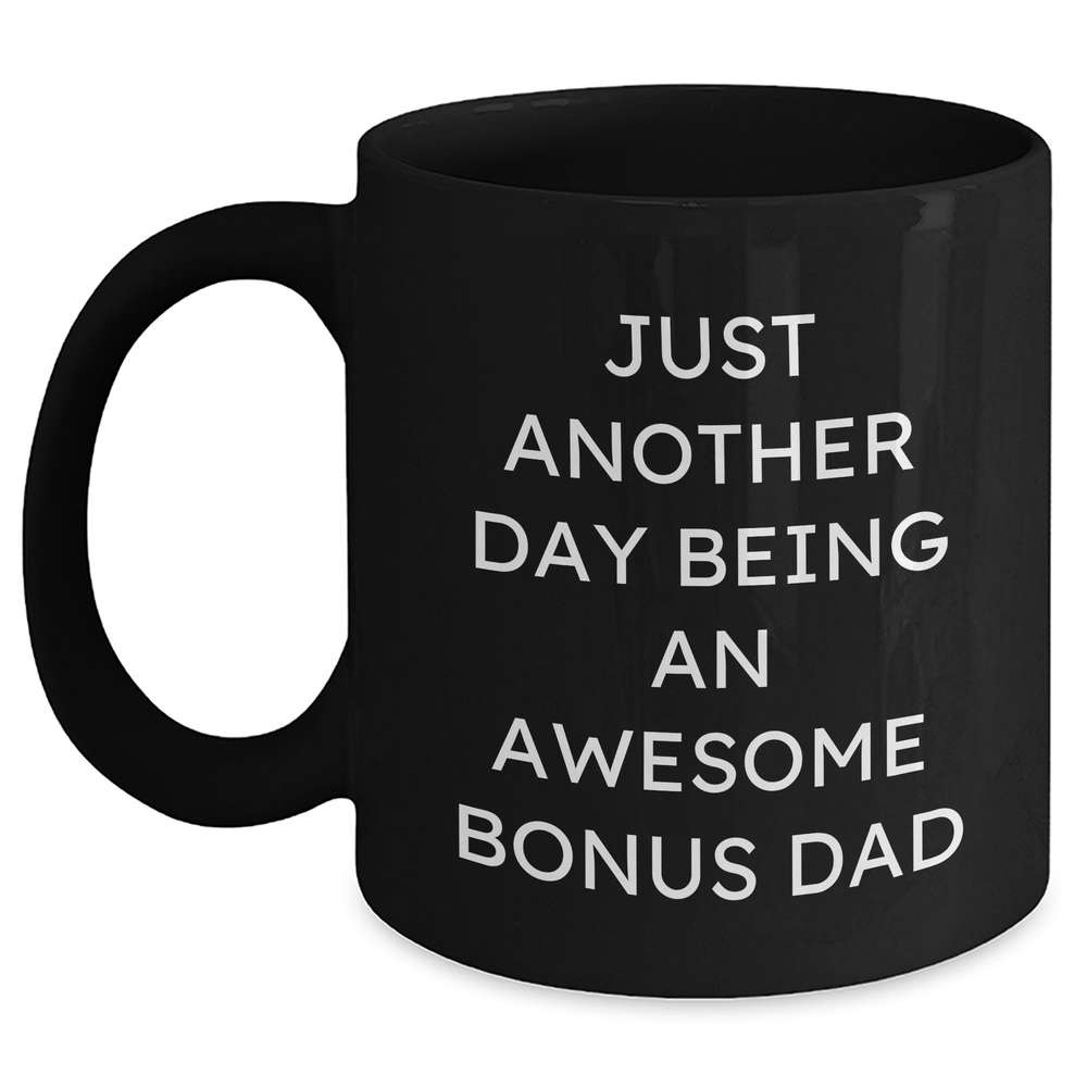 Funny Bonus Dad Gifts from Men to Graduation Awesome Dad, Black Coffee Mug Quote 'Just Another Day Being An Awesome Bonus Dad', Best Gifts for Bonus Dad - Main