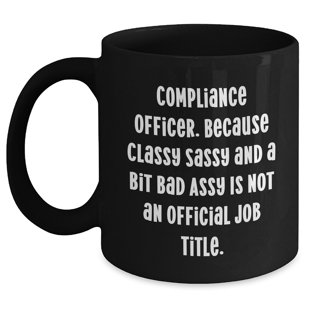 Compliance Officer Gifts, Funny Quote, Black Coffee Mug, Graduation Unique Gifts from Family, Friends, Coworkers for Men and Women - Main